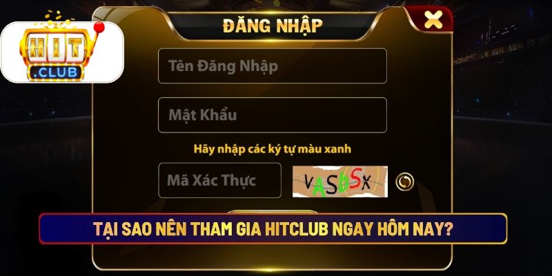 Tại sao nên tham gia Hitclub ngay hôm nay?