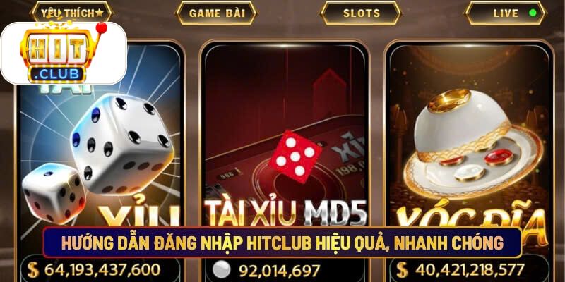 Hướng dẫn cách đăng nhập Hitclub hiệu quả, nhanh chóng