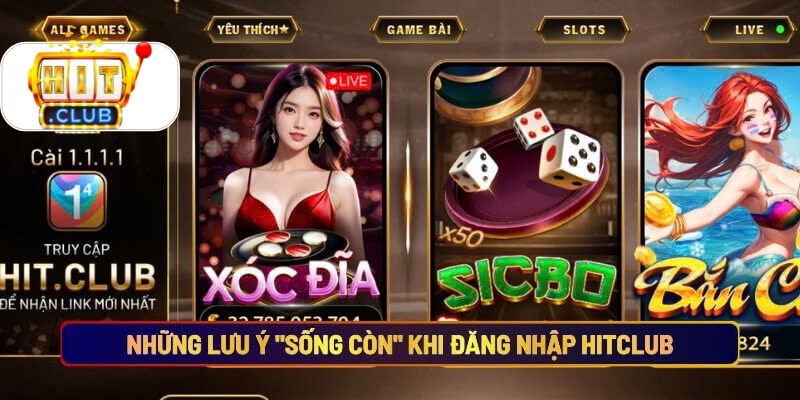 Những lưu ý sống còn khi đăng nhập Hitclub