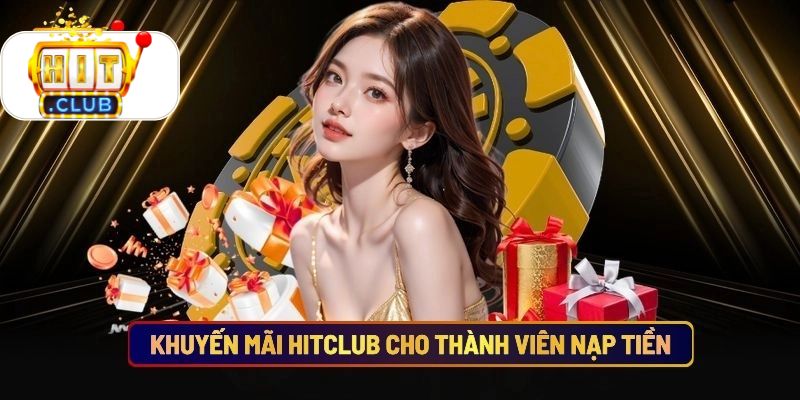 Khuyến Mãi Hitclub Cho Thành Viên Nạp Tiền